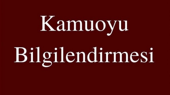 KAMUOYU BİLGİLENDİRMESİ