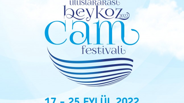 “BEYKOZ ULUSLARARASI CAM FESTİVALİ” BAŞLIYOR