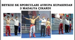 BEYKOZ SPOR KULÜBÜ KICK BOKS SPORCULARI AVRUPA KUPASINDAN 3 MADALYA İLE DÖNDÜ!..